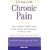 Living with Chronic Pain: The Complete Health Guide to the Causes and Treatment of Chronic Pain
