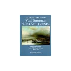 Von Sibirien nach Neu Guinea: Kapit�n Dallmann, seine Schiffe und Reisen 1830-1896