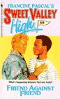 Friend Against Friend (Francine Pascal's Sweet Valley High #69)