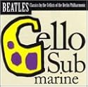 Cello Submarine: Beatles Classics by the 12 Cellists of the Berlin Philharmonic