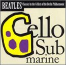 12 - Cello Submarine: Beatles Classics by the 12 Cellists of the Berlin Philharmonic - Zortam Music