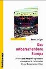 Das unberechenbare Europa: Epochen des Integrationsprozesses vom sp&auml;ten 18 - Jahrhundert bis zur Europ&auml;ischen Union - Peter Kr&uuml;ger