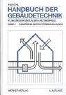 Handbuch der Geb�udetechnik 1. Sanit�r/ Elektro / F�rderanlagen. Planungsgrundlagen und Beispiele