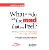 What Do You Do with the Mad That You Feel, Facilitator’s Guide