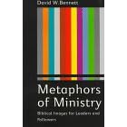 Metaphors of Ministry: Biblical Images for Leaders and Followers