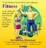 Fitness - Ein fr&ouml;hliches W&ouml;rterbuch: F&uuml;r Wellnessbegeisterte, Aerobikfreaks, Bodybuilder, Jogger und alle, die ihren Body mit viel Fun in Bestform powern - Christof K&ouml;nigstein, Thomas Schmid