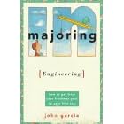 Majoring in Engineering: How to Get from Your Freshman Year to Your First Job (Majoring in Your Life)
