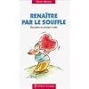 Rena�tre par le souffle : Dynamiser ses �nergies vitales