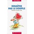 Rena�tre par le souffle : Dynamiser ses �nergies vitales