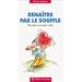 Rena�tre par le souffle : Dynamiser ses �nergies vitales