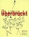 Click here to Compare Prices of Überbrückt: Ästhetische Moderne und Nationalsozialismus ; Kunsthistoriker und Künstler 1925- 1937