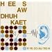 Hee Saw Dhuh Kaet