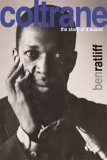 Ben Ratliff -- Coltrane: The Story of a Sound