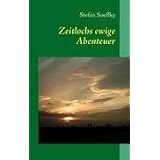 Zeitlochs ewige Abenteuervon "Stefan Soeffky"