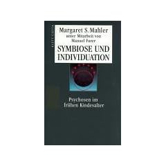 Symbiose und Individuation: Psychosen im fr�hen Kindesalter