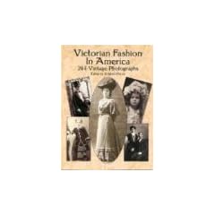 Victorian Fashion in America: 264 Vintage Photographs (Dover Pictorial Archives)
