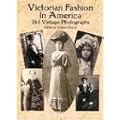 Victorian Fashion in America: 264 Vintage Photographs (Dover Pictorial Archives)