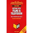 Getting into Films & Television: How to Find the Best Way in (Jobs & Careers)