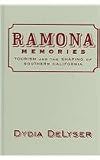 Ramona Memories: Tourism and the Shaping of Southern California