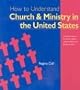 How to Understand Church and Ministry in the United States (The Crossroad Adult Christian Formation Program)