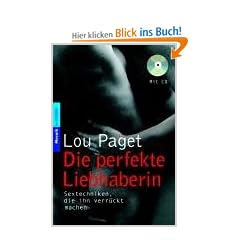 Die perfekte Liebhaberin: Sextechniken, die ihn verr�ckt machen