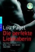 Produkt-Bild: Die perfekte Liebhaberin: Sextechniken, die ihn verr&uuml;ckt machen