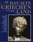 Das alte Griechenland. Kunst und Geschichte der Hellenen - Adolf H. Borbein