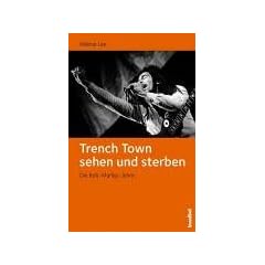 Trench Town sehen und sterben. Die Bob-Marley-Jahre