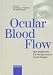 Book Ocular Blood Flow: New Insights into the Pathogenesis of Ocular Diseases
