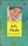 Ich, Paula: Die Lebensgeschichte der Paula Modersohn-Becker - Margret Steenfatt