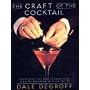 The Craft of the Cocktail: Everything You Need to Know to Be a Master Bartender, with 500 Recipes
