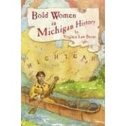 Click here to buy Bold Women in Michigan History (Bold Women) (Bold Women) (Bold Women) by Virginai Law Burns.