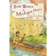 Bold Women in Michigan History by Virginai Law Burns and Beth Judy