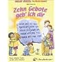 Zehn Gebote geb' ich dir: Neue religi�se Lieder zu den zehn Geboten