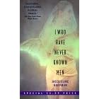 I Who Have Never Known Men