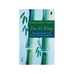 Tao Te King: Das geheimnisvolle Buch des Lao Tse neu �bersetzt und interpretiert: Das geheimnisvolle Buch des Lao Tse neu interpretiert