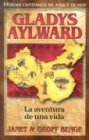 cover of Gladys Aylward: La Aventura de Unavida (Heroes Cristianos de Ayer y Hoy)