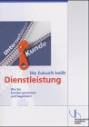 Die Zukunft hei&szlig;t Dienstleistung - Wie Sie Kunden gewinnen und begeistern - Ralf Finken, Ulrich C. Heckner, Svenja Thimm