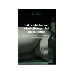 Risikoverhalten und Alkoholkonsum bei Jugendlichen: Risikowahrnehmung, Sensation Seeking, Self-Monitoring