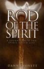 Rod of the Spirit: A Journey Into the Spirit-Filled Life