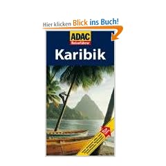 ADAC Reisef�hrer Karibik: Hotels, Restaurants, H�fen, Feste, Str�nde, M�rkte, Wanderungen, Aussichtspunkte, Wassersport