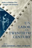 U.S. Labor in the 20th Century: Studies in Working-Class Struggles and Insurgency (Revolutionary Series)