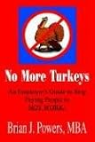 No More Turkeys: An Employer's Guide to Stop Paying People to Not Work