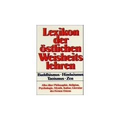 Lexikon der �stlichen Weisheitslehren. Sonderausgabe. Buddhismus. Hinduismus. Taoismus. Zen