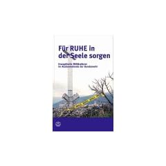 F�r Ruhe in der Seele sorgen. Evangelische Milit�rpfarrer im Auslandseinsatz der Bundeswehr.
