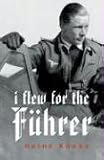 I flew for the Fuhrer: Story of a German Airman (Cassell Military Paperbacks)