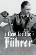I flew for the Fuhrer: Story of a German Airman (Cassell Military Paperbacks)