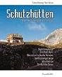 Schutzh�tten. Touren - Wanderwege - Geschichte