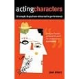 Acting Characters: 20 Simple Steps from Rehearsal to Performance by Paul Elsam