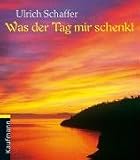 Was der Tag mir schenkt